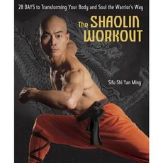 The Shaolin Workout: 28 Days to Transforming Your Body and Soul the Warrior's Way, Rodale Pr