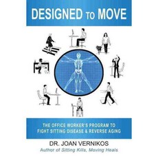 Designed to Move: The Science-Backed Program to Fight Sitting Disease and Enjoy Lifelong Health, Quill Driver Books