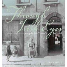 Through Irish Eyes: A Visual Companion to Angela Mccourt's Ireland, Glitterati Inc