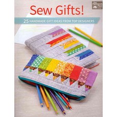 Sew Gifts!: 25 Handmade Gifts Ideas from Top Designers, That Patchwork Place