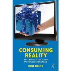 Consuming Reality: The Commercialization of Factual Entertainment, Palgrave Macmillan