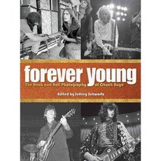 Forever Young: The Rock and Roll Photography of Chuck Boyd, Santa Monica Pr Llc