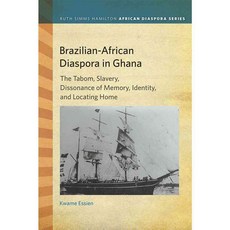 Brazilian-African Diaspora in Ghana: The Tabom Slavery Dissonance of Memory Identity and Locating Home, Michigan State Univ Pr