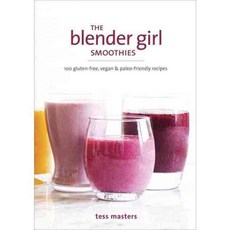 The Blender Girl Smoothies: 100 Gluten-free Vegan & Paleo-Friendly Recipes, Ten Speed Pr