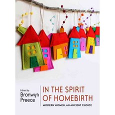 In the Spirit of Homebirth: Modern Women an Ancient Choice, Seven Stories Pr