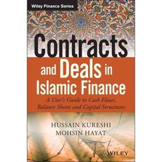 Contracts and Deals in Islamic Finance: A User's Guide to Cash Flows Balance Sheets and Capital Structures, John Wiley & Sons Inc