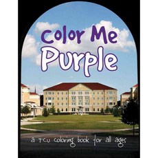 Color Me Purple: A TCU Coloring Book for All Ages, Texas Christian Univ Pr