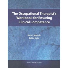 The Occupational Therapist's Workbook for Ensuring Clinical Competence, Slack Inc