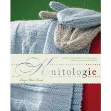 Knitologie: Creating Personal Heirloom Knits As Simply As Casting on and Casting Off, Glitterati Inc