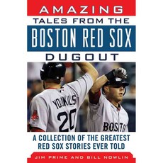 Amazing Tales from the Boston Red Sox Dugout: A Collection of the Greatest Red Sox Stories Ever Told, Sports Pub
