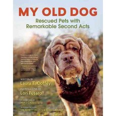 My Old Dog: Rescued Pets With Remarkable Second Acts, New World Library