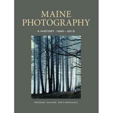 Maine Photography: A History 1840-2015, Down East Books