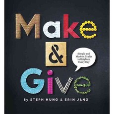Make & Give: Simple and Modern Crafts to Brighten Every Day, Roost Books