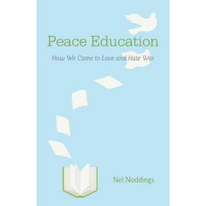 Peace Education: How We Come to Love and Hate War, Cambridge Univ Pr