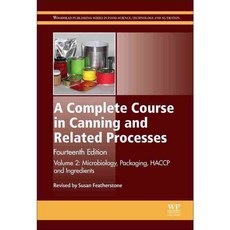 A Complete Course in Canning and Related Processes: Microbiology Packaging HACCP and Ingredients, Woodhead Pub Ltd