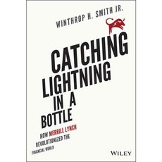 Catching Lightning in a Bottle: How Merrill Lynch Revolutionized the Financial World, John Wiley & Sons Inc
