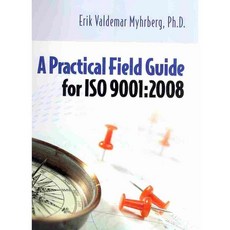 A Practical Field Guide for ISO 9001 : 2008, Asq Pr
