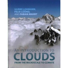 An Introduction to Clouds: From the Microscale to Climate, Cambridge Univ Pr
