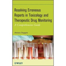 Resolving Erroneous Reports in Toxicology and Therapeutic Drug Monitoring: A Comprehensive Guide, John Wiley & Sons Inc