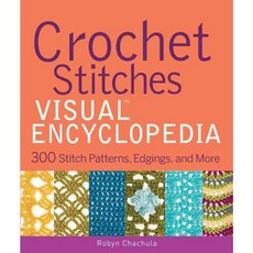 Crochet Stitches Encyclopedia: 300 Stitch Patterns Edgings and More, Visual