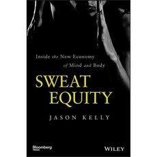 Sweat Equity: Inside the New Economy of Mind and Body, Bloomberg Pr