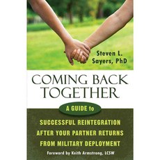 Coming Back Together: A Guide to Successful Reintegration After Your Partner Returns from Military Deployment, New Harbinger Pubns Inc