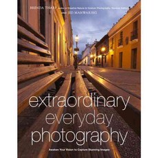 Extraordinary Everyday Photography: Awaken Your Vision to Create Stunning Images Wherever You Are, Amphoto
