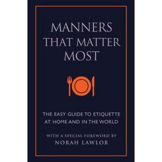 Manners That Matter Most: The Easy Guide to Etiquette at Home and in the World, Hatherleigh Pr