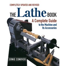 The Lathe Book: A Complete Guide for the Wood Craftsman, Taunton Pr