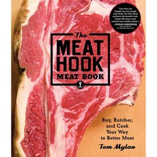 The Meat Hook Meat Book: Buy Butcher and Cook Your Way to Better Meat, Artisan