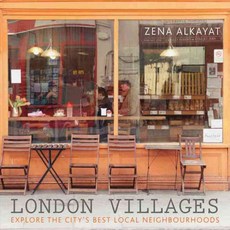 London Villages: Explore the City's Best Local Neighbourhoods, Frances Lincoln Ltd