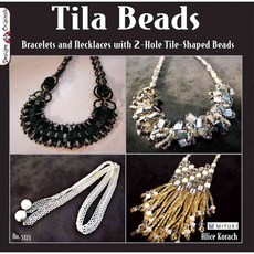 Tila Beads: Bracelets Necklaces and Fobs With 2-hole Tile-shaped Beads, Design Originals