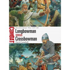 Longbowman vs Crossbowman: Hundred Years’ War 1337-60, Osprey Pub Co