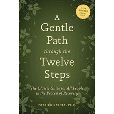 A Gentle Path Through the Twelve Steps: The Classic Guide for All People in the Process of Recovery, Hazelden