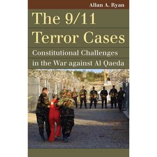 The 9/11 Terror Cases: Constitutional Challenges in the War Against Al Qaeda, Univ Pr of Kansas