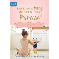 Raising a Young Modern-Day Princess: Growing the Fruit of the Spirit in Your Little Girl, Focus on the Family Pub