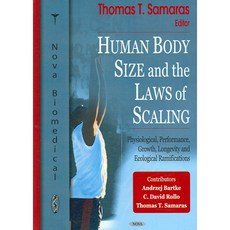 Human Body Size and the Laws of Scaling: Physiological Performance Growth Longevity and Ecological Ramifications, Nova Biomedical