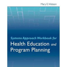 Systems Approach Workbook For Health Education and Program Planning, Jones & Bartlett Learning