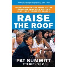 Raise the Roof: The Inspiring Inside Story of the Tennessee Lady Vols' Undefeated 1997-98 Season, Three Rivers Pr