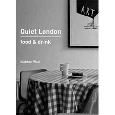 Quiet London: Food & Drink, Frances Lincoln Ltd