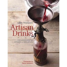 Artisan Drinks: Delicious Alcoholic and Soft Drinks to Make at Home, Quarry Books