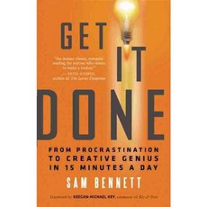 Get It Done: From Procrastination to Creative Genius in 15 Minutes a Day, New World Library