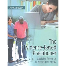 The Evidence-Based Practitioner: Applying Research to Meet Client Needs, F A Davis Co