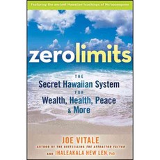 Zero Limits: The Secret Hawaiian System for Wealth Health Peace and More, John Wiley & Sons Inc