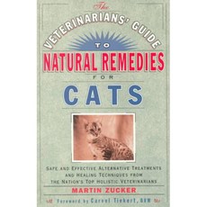 The Veterinarians' Guide to Natural Remedies for Cats, Three Rivers Pr
