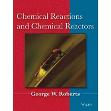 Chemical Reactions and Chemical Reactors, John Wiley & Sons Inc