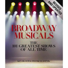 Broadway Musicals: The 101 Greatest Shows of All Time, Black Dog & Leventhal Pub