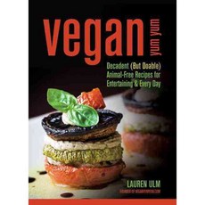 Vegan Yum Yum: Decadent but Doable Animal-free Recipes for Entertaining & Every Day, Hci