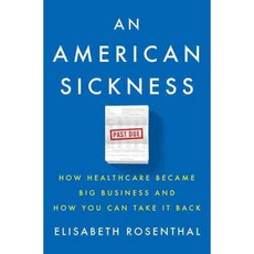 An American Sickness: How Healthcare Became Big Business and How You Can Take It Back, Random House Large Print