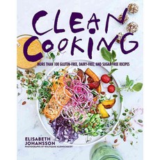Clean Cooking: More Than 100 Gluten-free Dairy-free and Sugar-free Recipes, Skyhorse Pub Co Inc